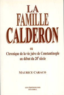 La Famille Calderon ou Chronique de la vie juive de Constantinople au debut du 20ieme Siecle